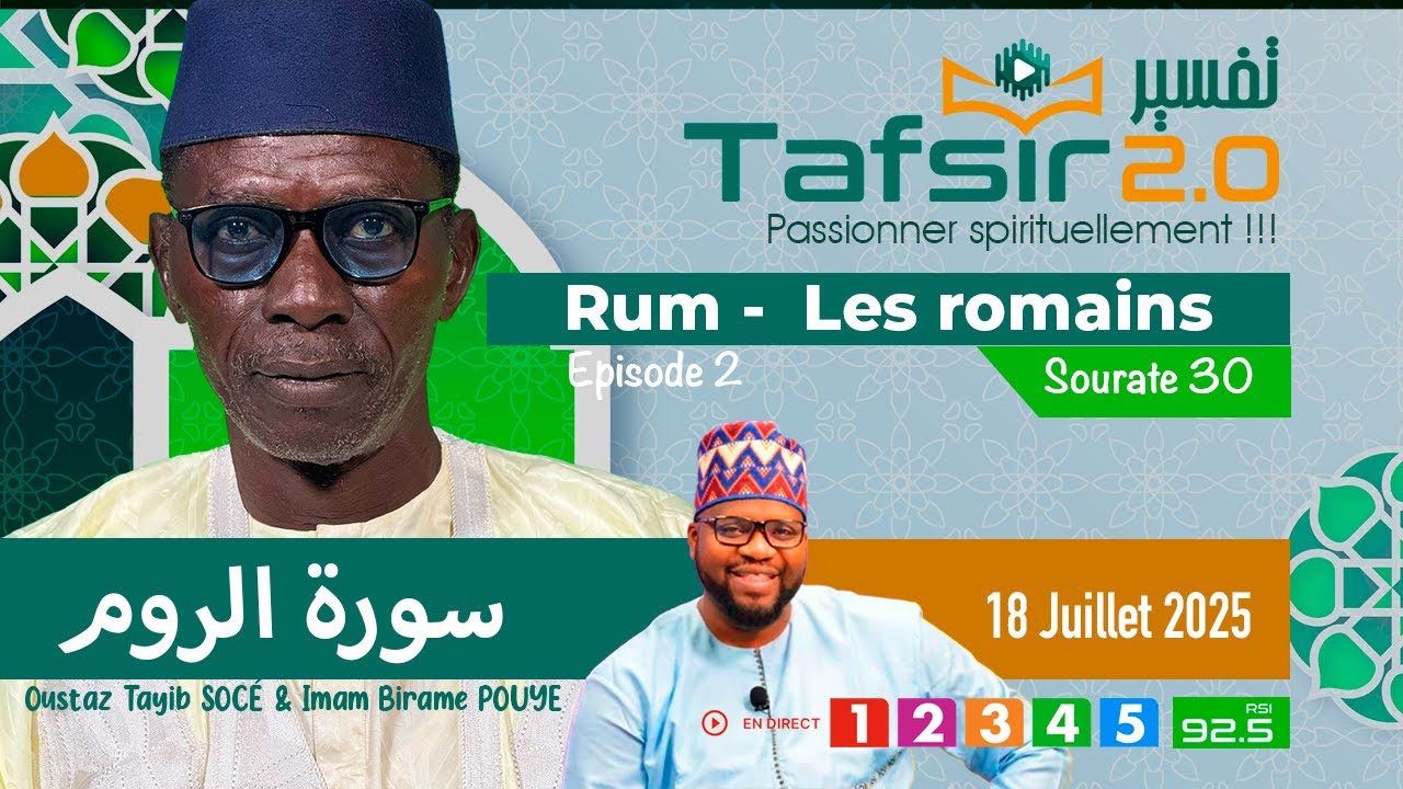 TAFSIR 2.0 :  Du 18 Juillet 2025 - Rum (Les romains) - Épisode 2 - Chap. 30 - Avec Oustaz TAYIB SOCE