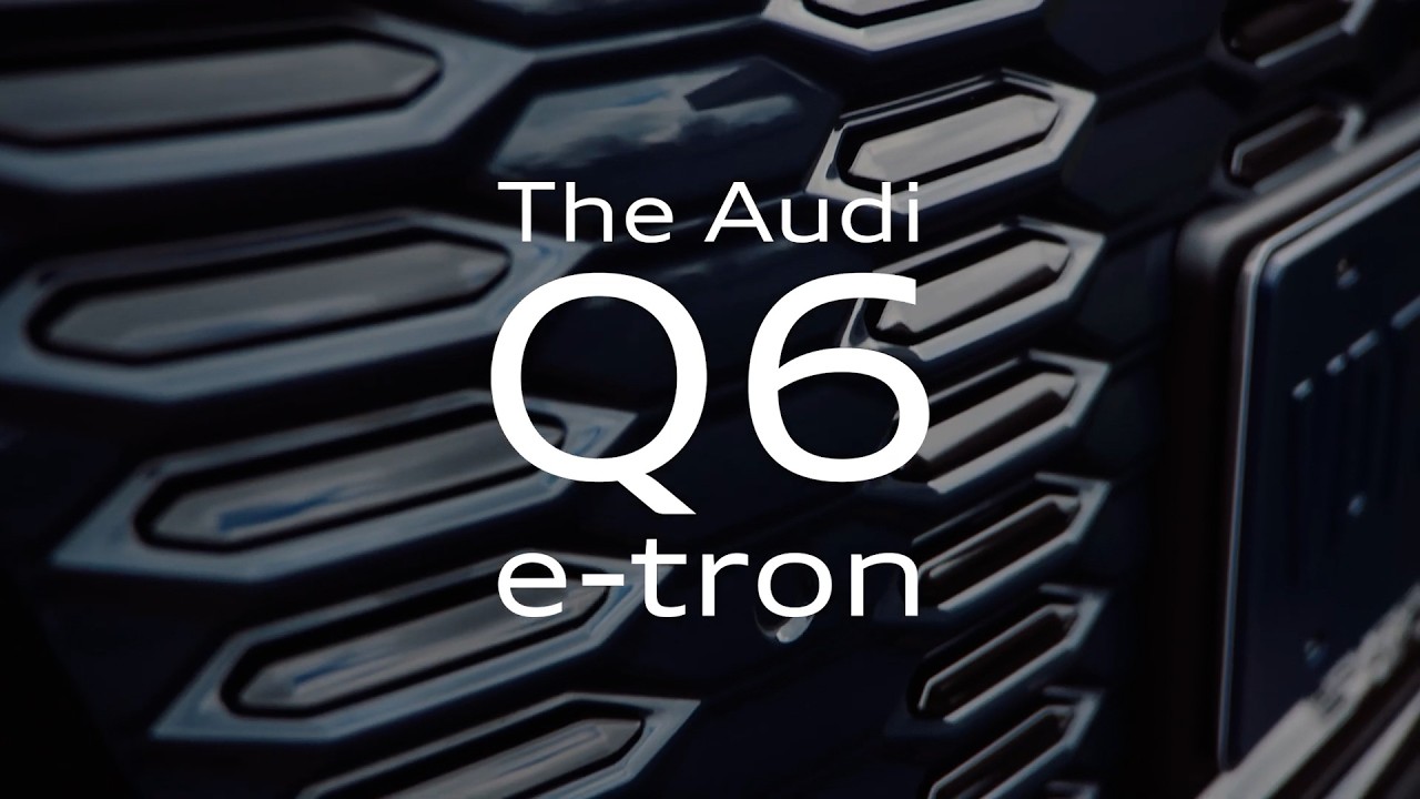 Audi Q6 e-tron | Progress, electrified.