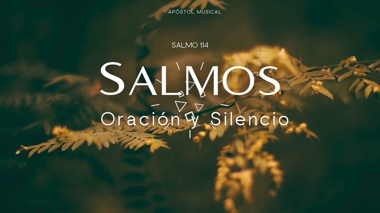 SALMO 114 - CANTADO para ORAR, y Traer Paz A TU VIDA. y VIVIR LA SANTIDAD, Cantemos con la BIBLIA.
