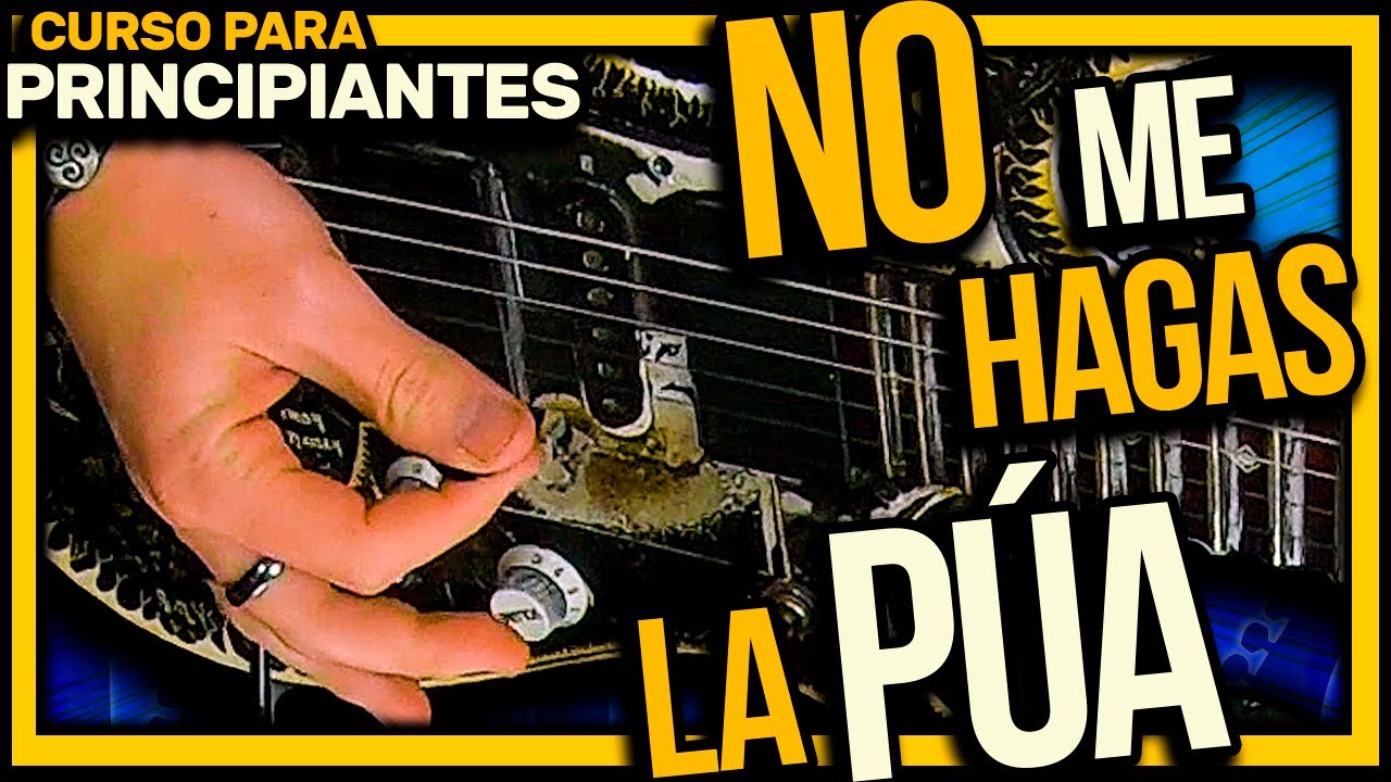 05 🐣 C&oacute;mo usar la p&uacute;a en GUITARRA. Posici&oacute;n de la MANO DERECHA. Curso para PRINCIPIANTES