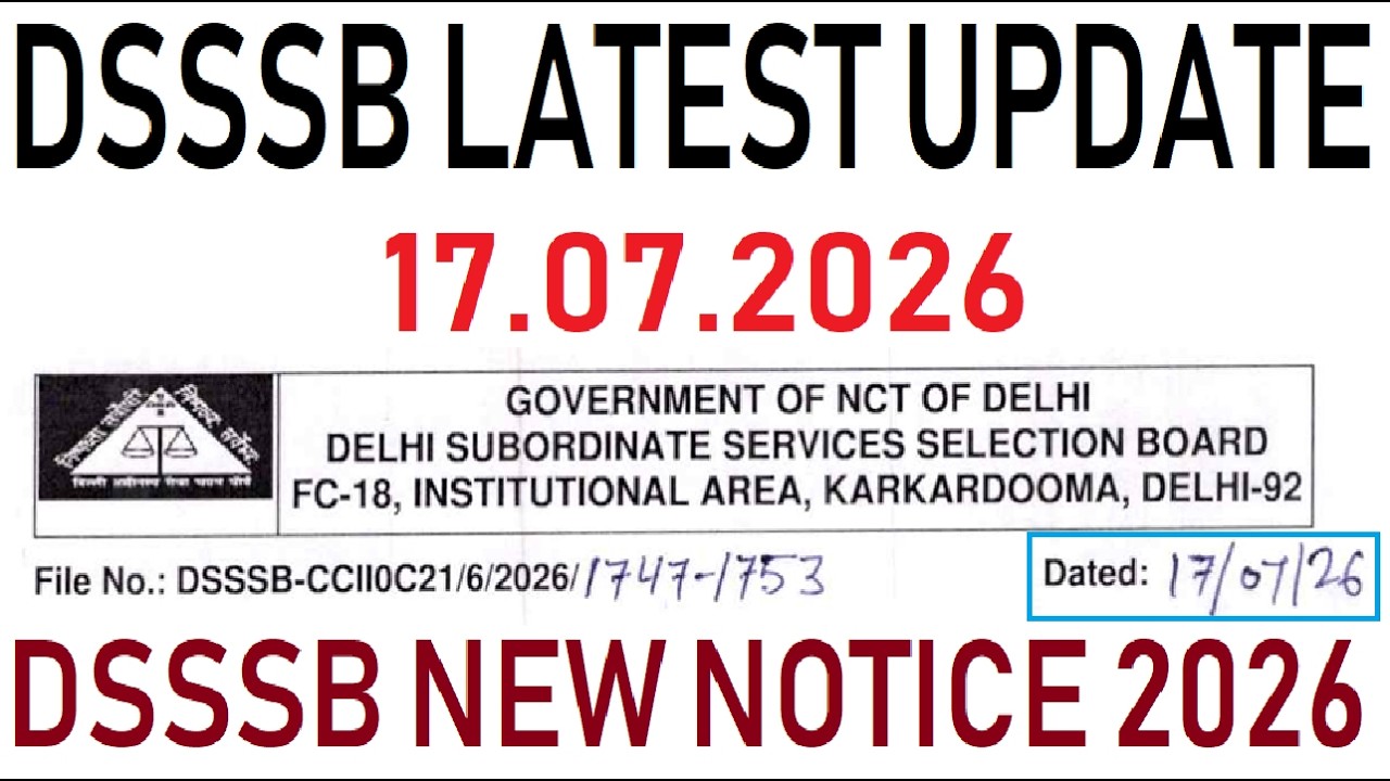DSSSB LATEST UPDATE 07/17/2026, DSSSB NEW NOTICE 2026
