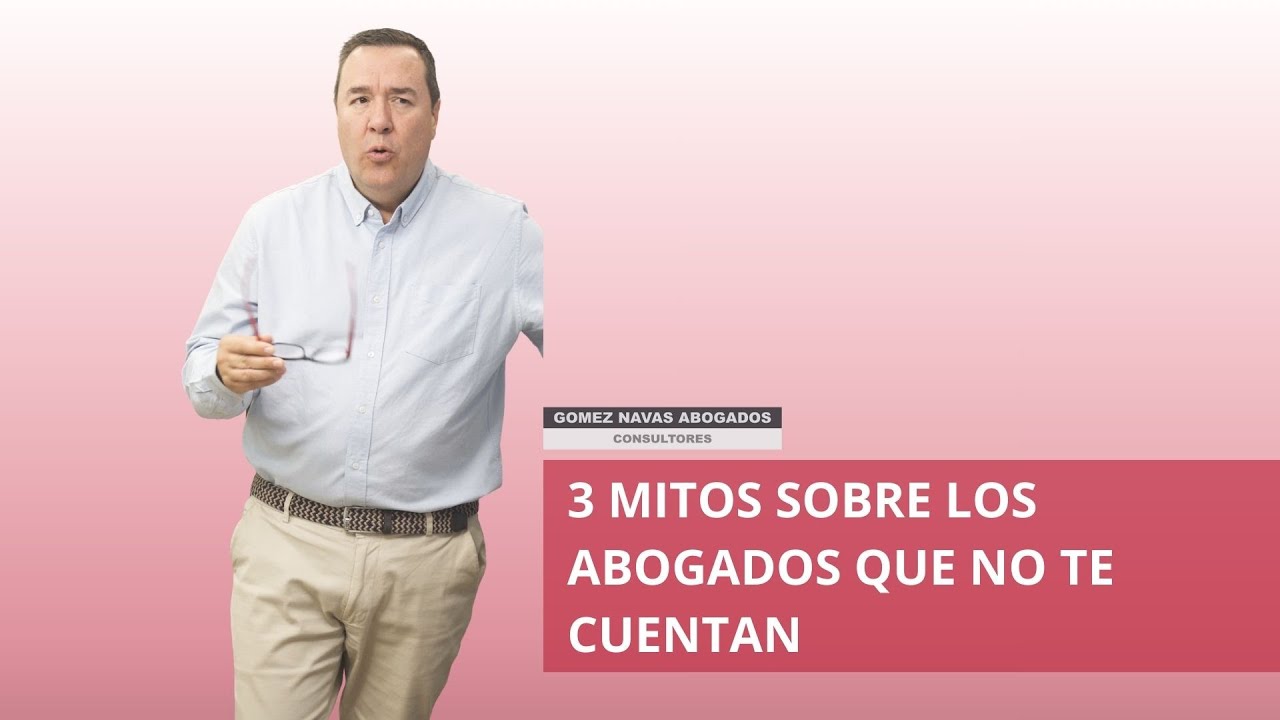 3 mitos sobre los abogados que no te cuentan - Gómez Navas Abogados