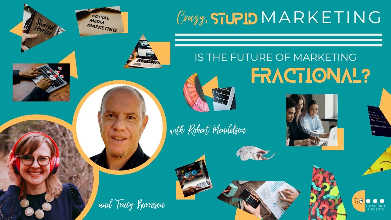 Crazy, STUPID Marketing: Is the Future of Marketing Fractional?