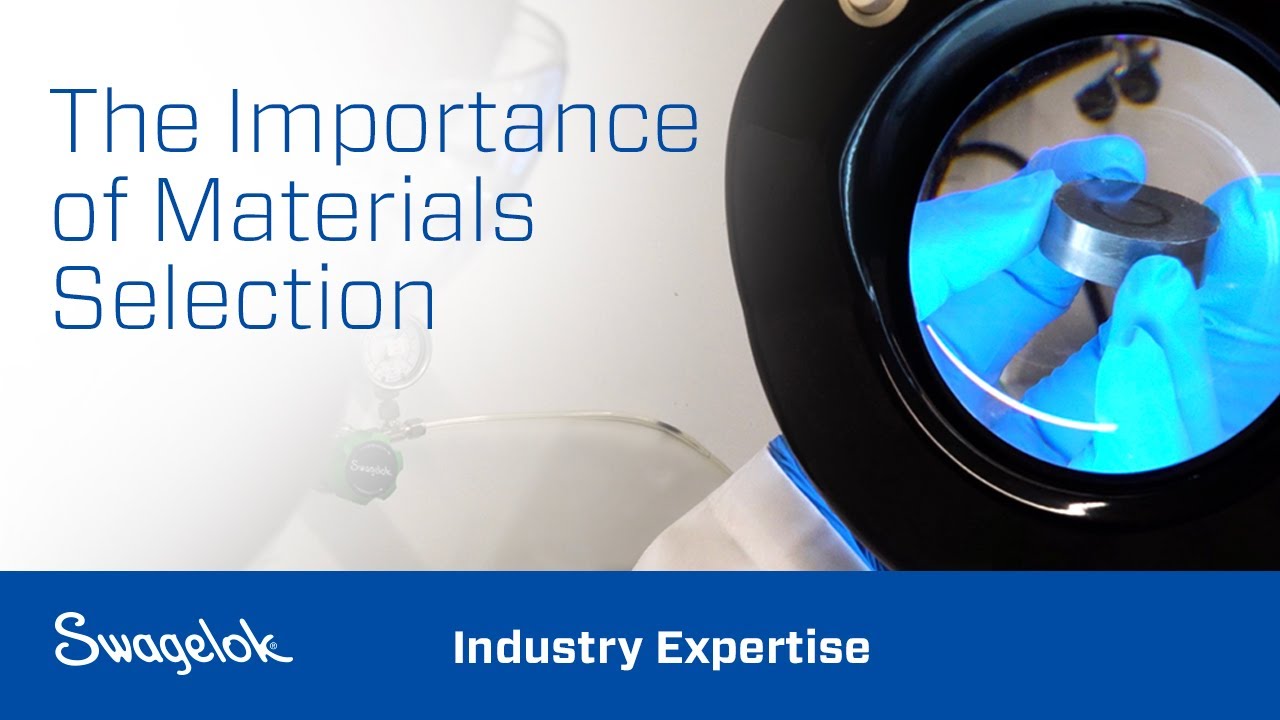The Importance of Materials Selection | Industry Expertise | Swagelok [2024]