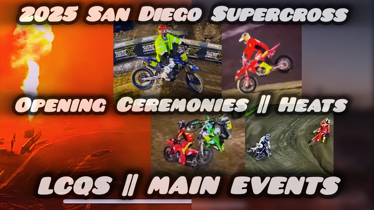 San Diego SX Round 2 - Heat Races, LCQ’s, Main Events & Opening Ceremonies