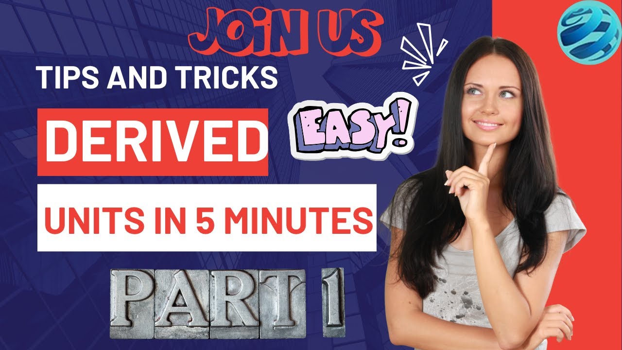Derived Quantities & Units Explained - Part I
