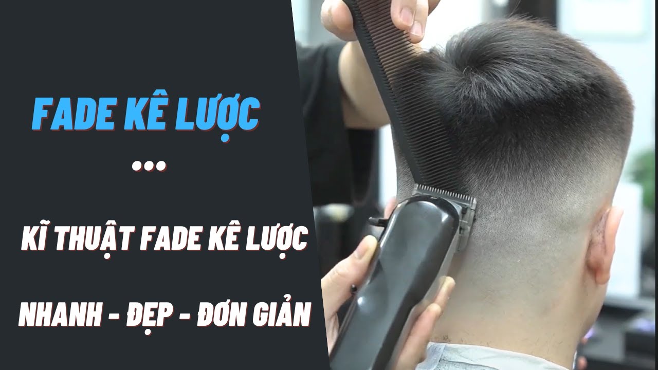 CHIA SẺ CÁCH FADE NHANH KÊ LƯỢC kết hợp KIỂU TÓC SHORT QUIFF - Hung BarberSharing