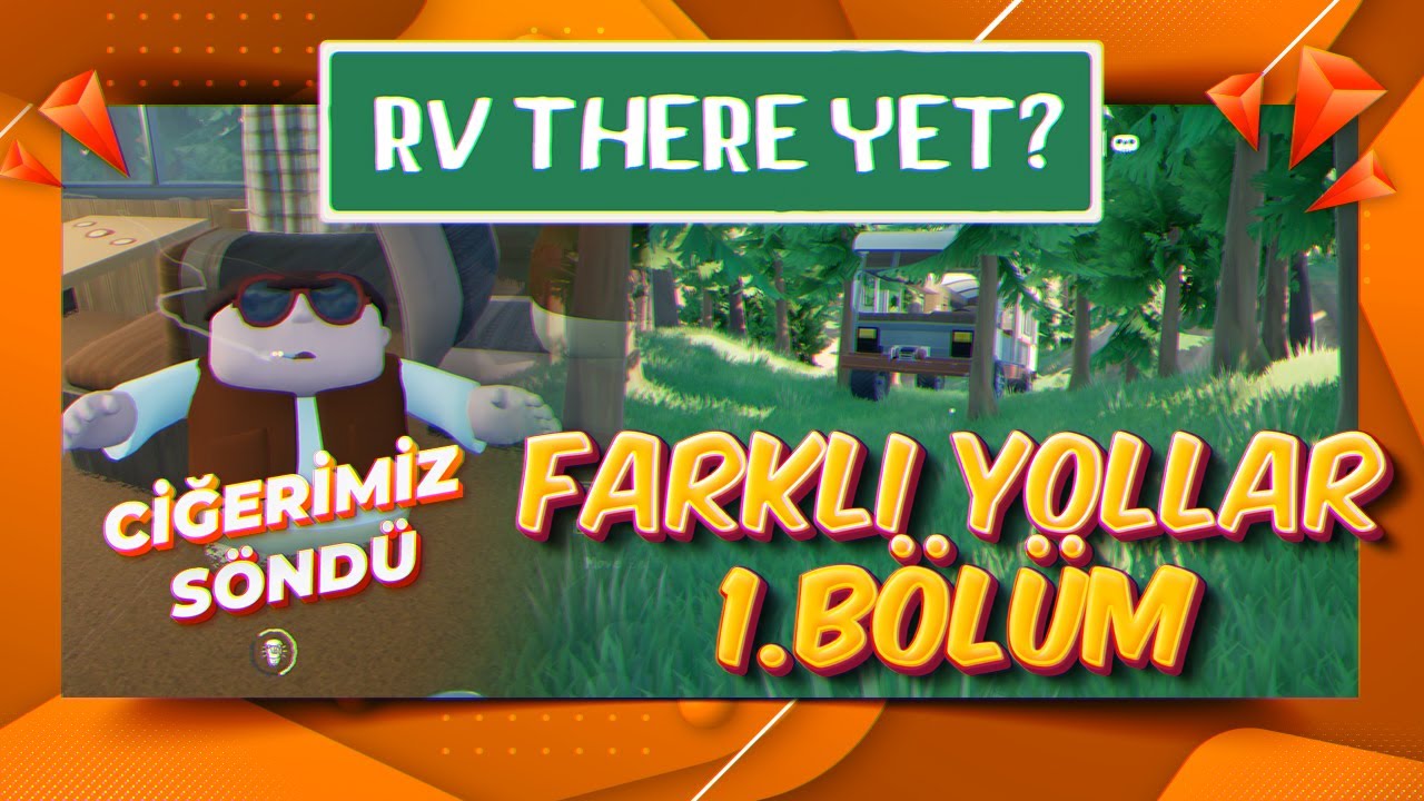 RV THERE YET? / ORMANIN İÇİNDEN GİDİLECEK! / BÖLÜM 1