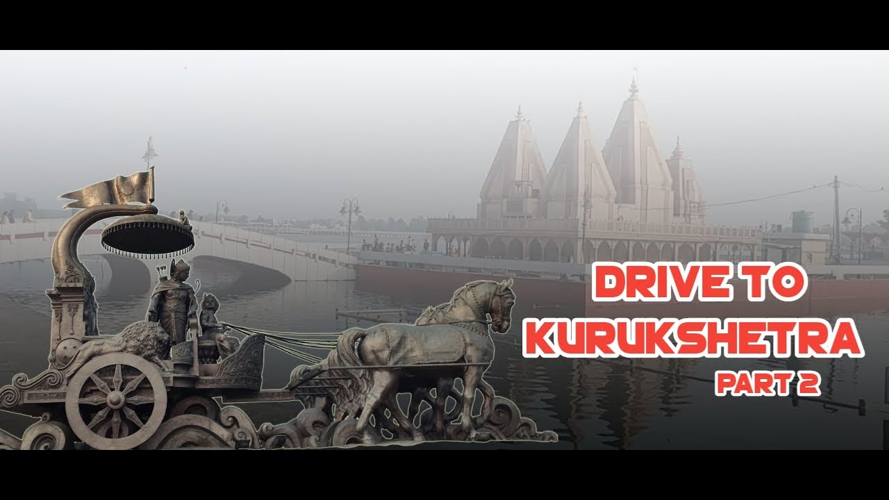 Drive To Kurukshetra - Part 2