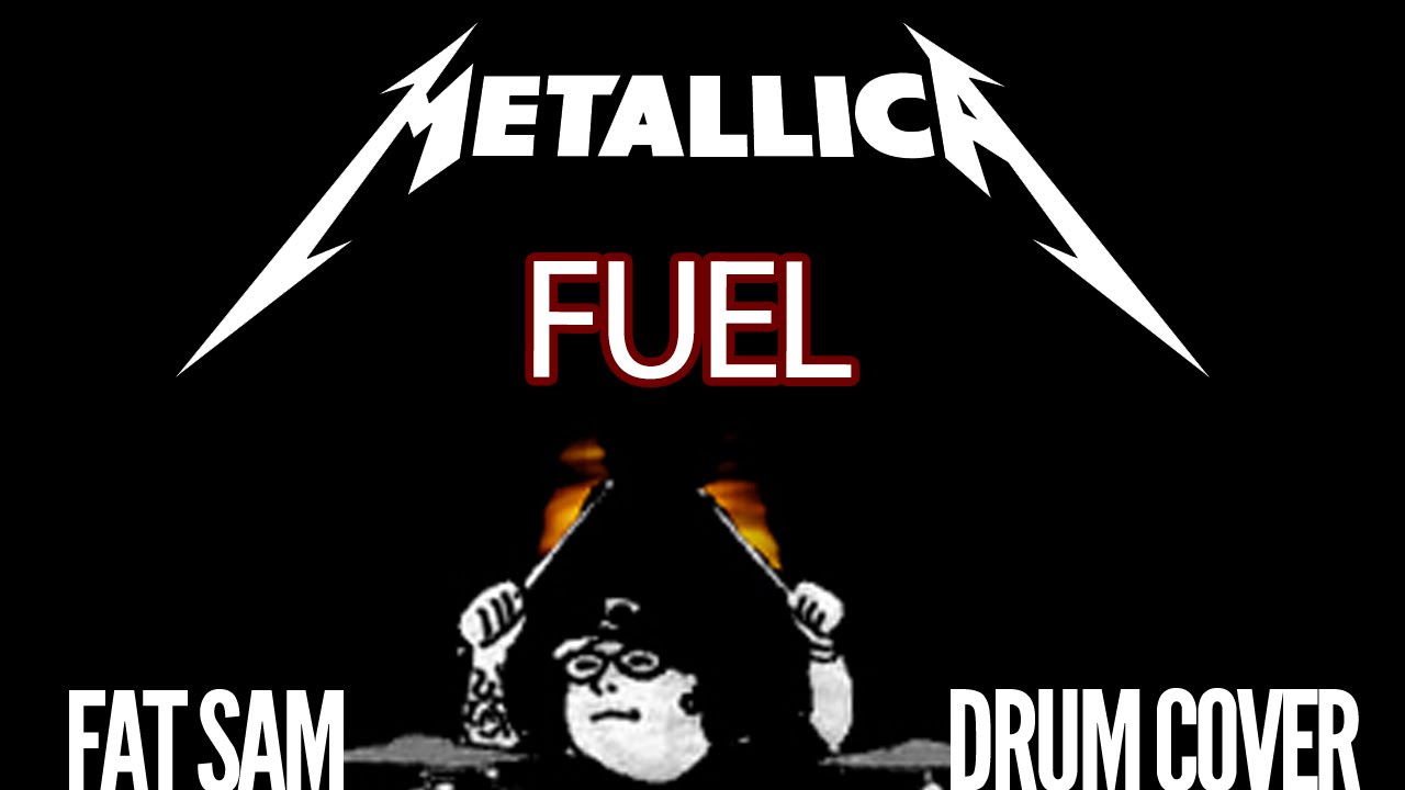 Fuel (Metallica) - Fat Sam Drum Cover