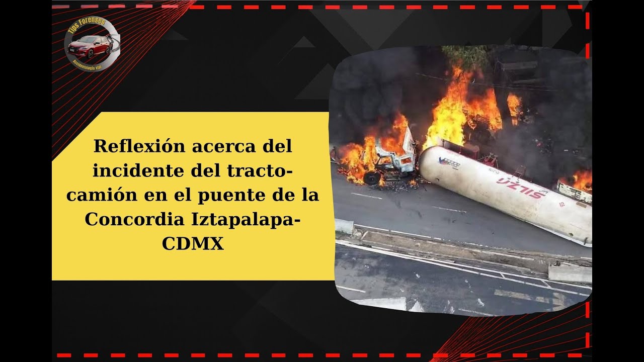 Reflexión acerca del incidente del tracto-camión en el puente de la Concordia Iztapalapa-CDMX