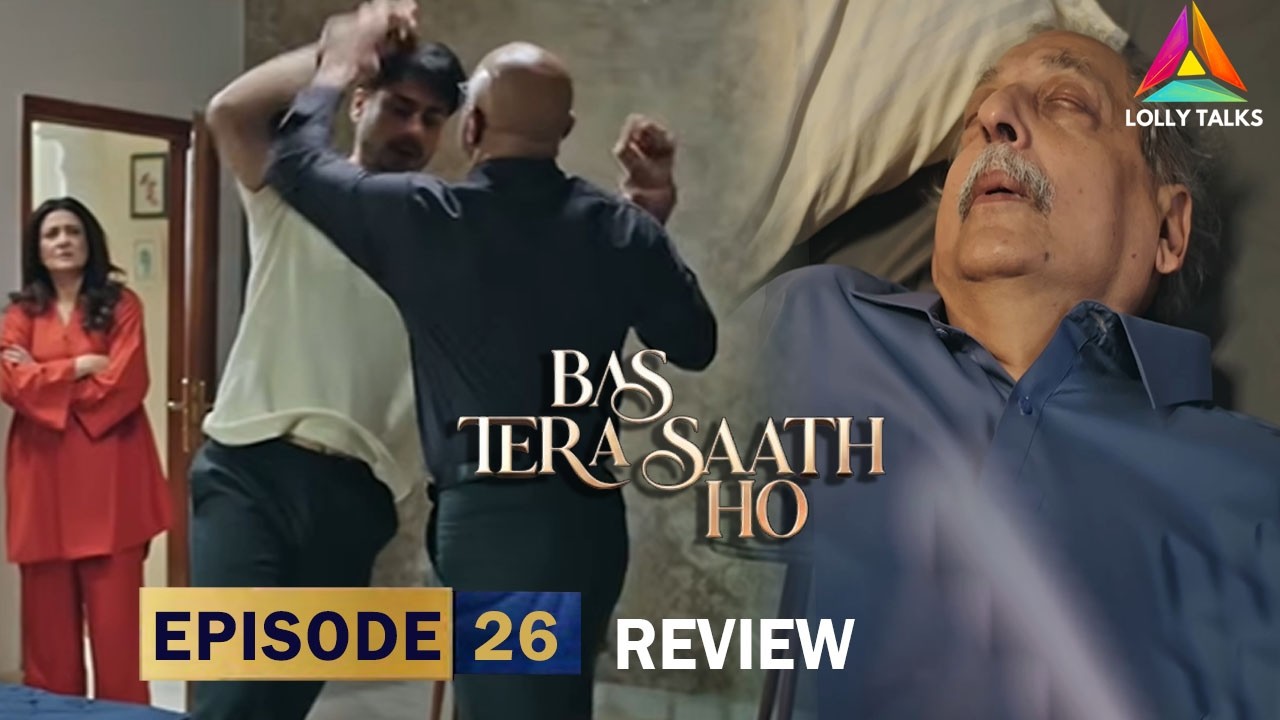 Dada Jaan Ki Mout Ka Raaz | Bas Tera Saath Ho Episode 26 & 27 Review By Lolly Talks | Farhan
