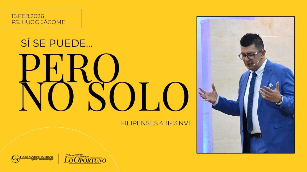 Prédica cristiana | Sí se puede... pero no solo | Rev. Hugo Jácome | 15 de febrero de 2026
