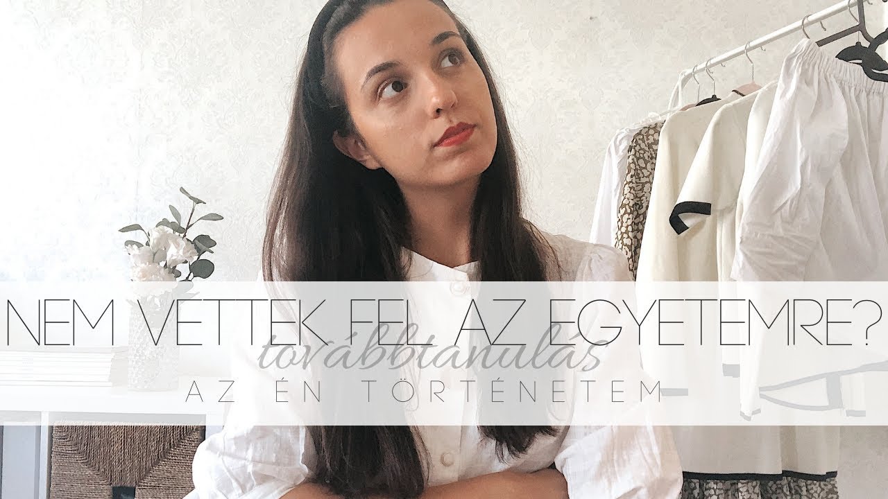 Nem vettek fel AZ EGYETEMRE?- Hogyan tovább?  | Vanda Kovács