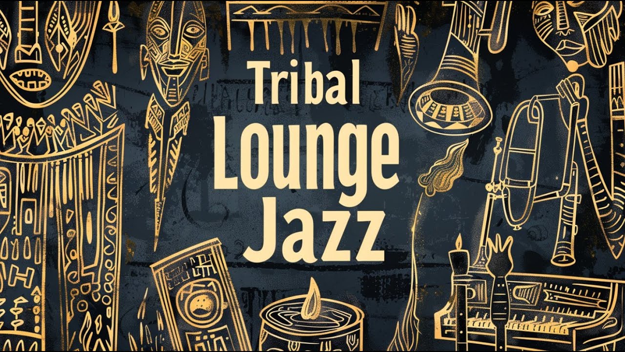 Tribal Lounge Jazz | After Hours Relax & Deep Focus | Hypnotic Grooves(1.5Hours)