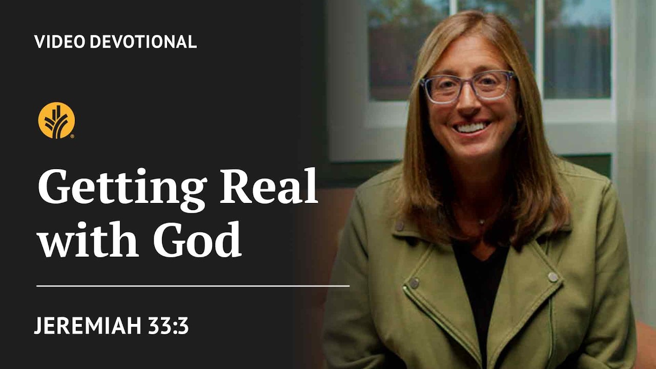 Getting Real with God | Jeremiah 33:3 | Our Daily Bread Video Devotional