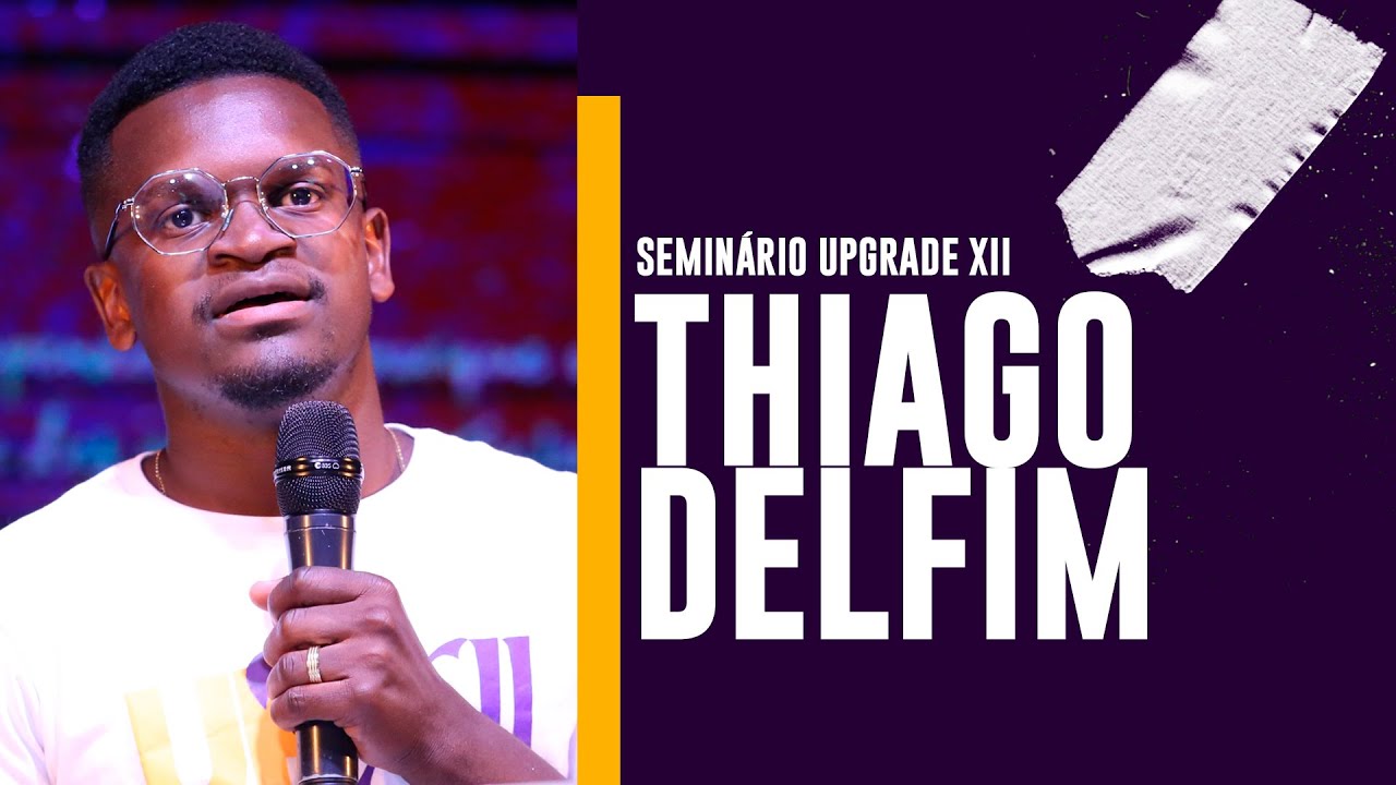 Thiago Delfim - UPGRADE 12