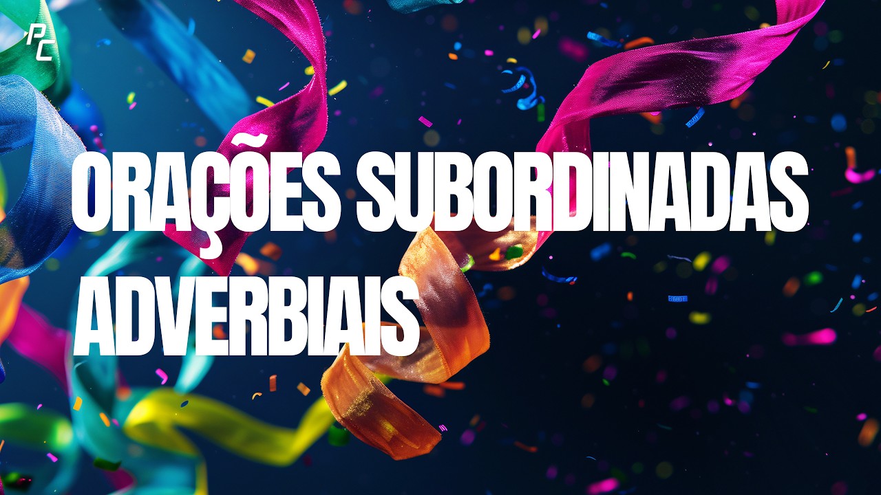 ORAÇÕES SUBORDINADAS ADVERBIAIS (TERÇA 17 FEV)