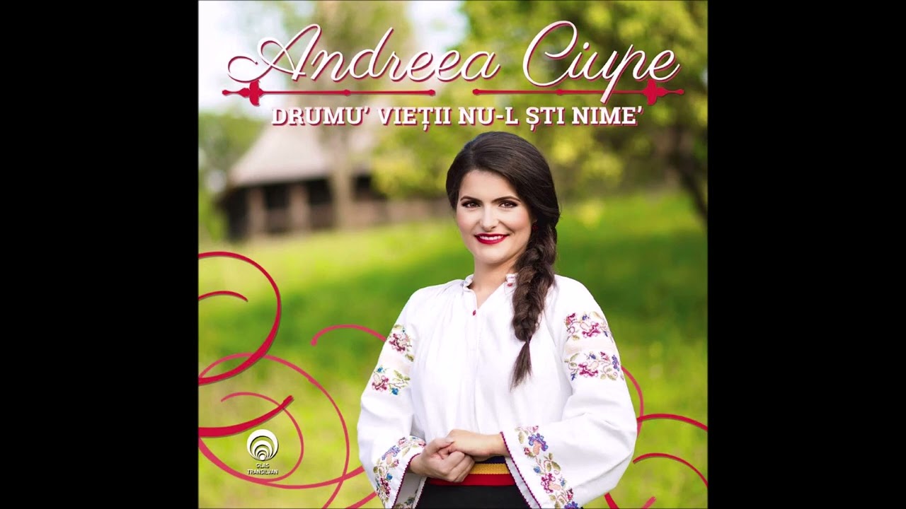 Andreea Ciupe - Cum alegi, asa ti-e traiu'