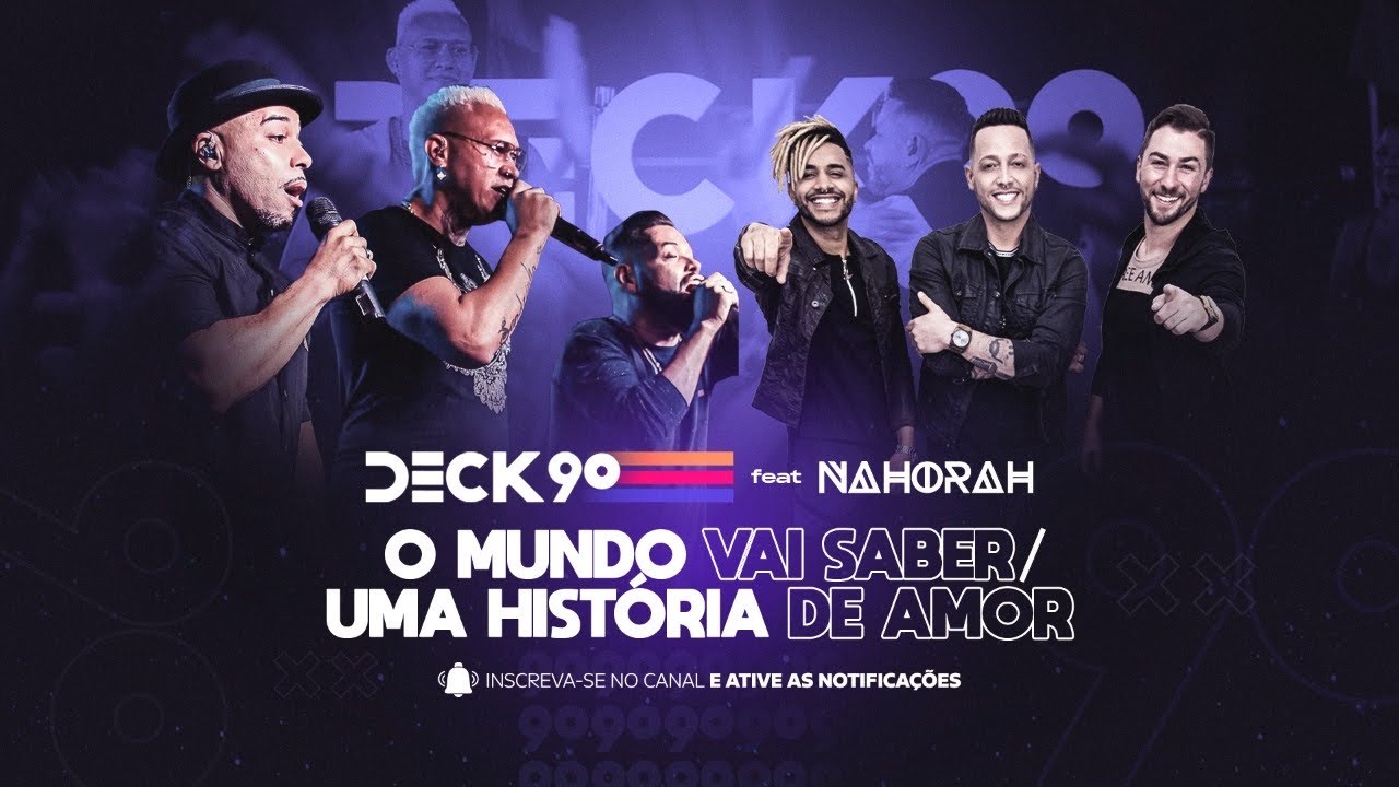 DECK 90 OFICIAL feat NA HORA H - O Mundo Vai Saber/ Uma História de Amor