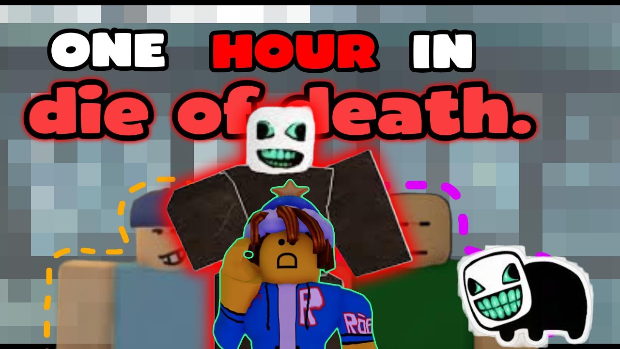 ONE HOUR IN DIE OF DEATH (100 sub special)