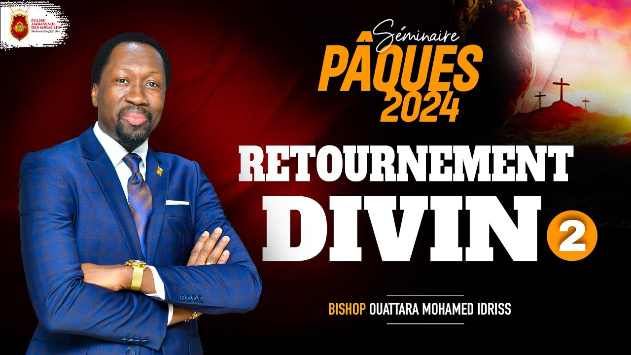 S&eacute;minaire pascal jour 2/ 28 Mars  2024 / retournement divin: Bishop Ouattara Mohamed Idriss