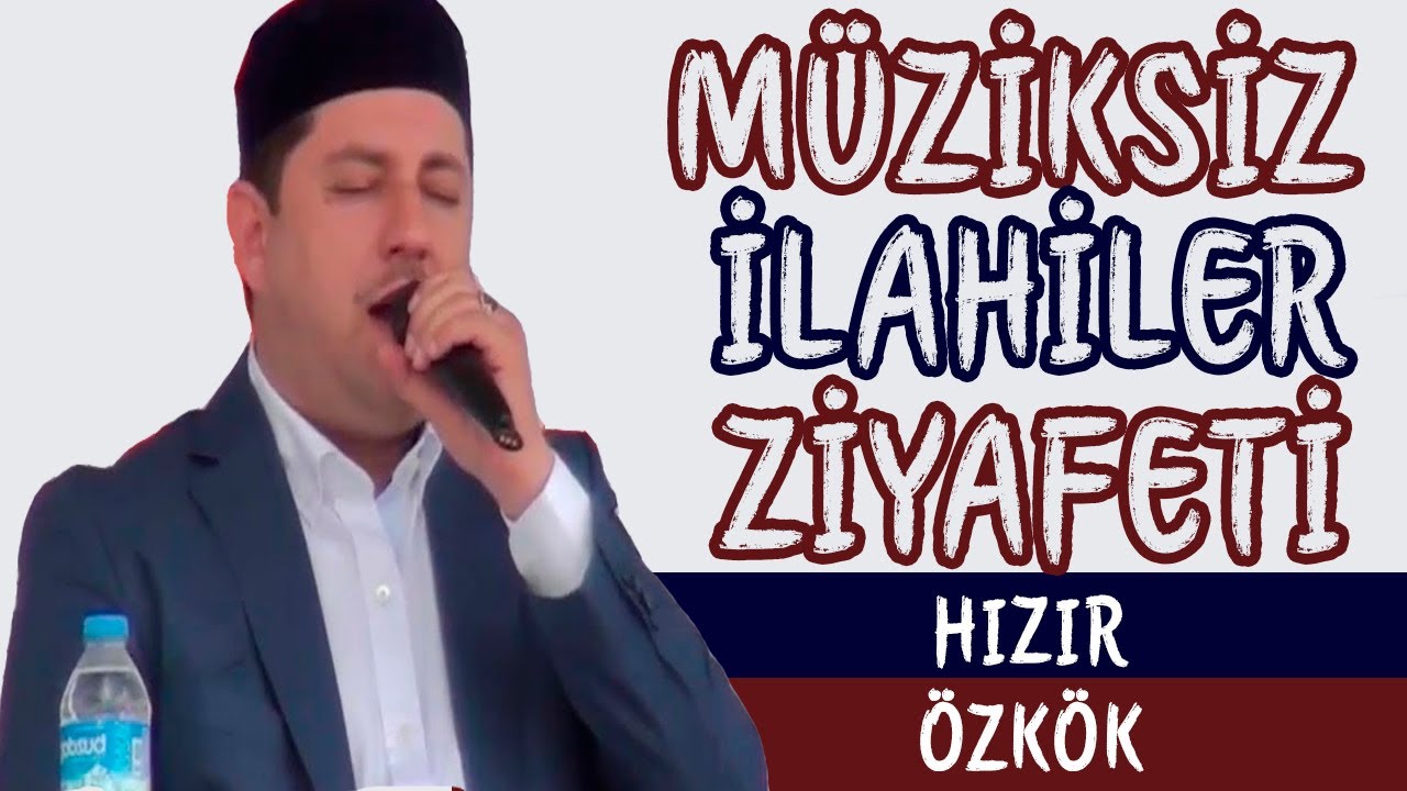 HIZIR ÖZKÖK l MÜZİKSİZ İLAHİLER ZİYAFETİ l YOK BÖYLE SES