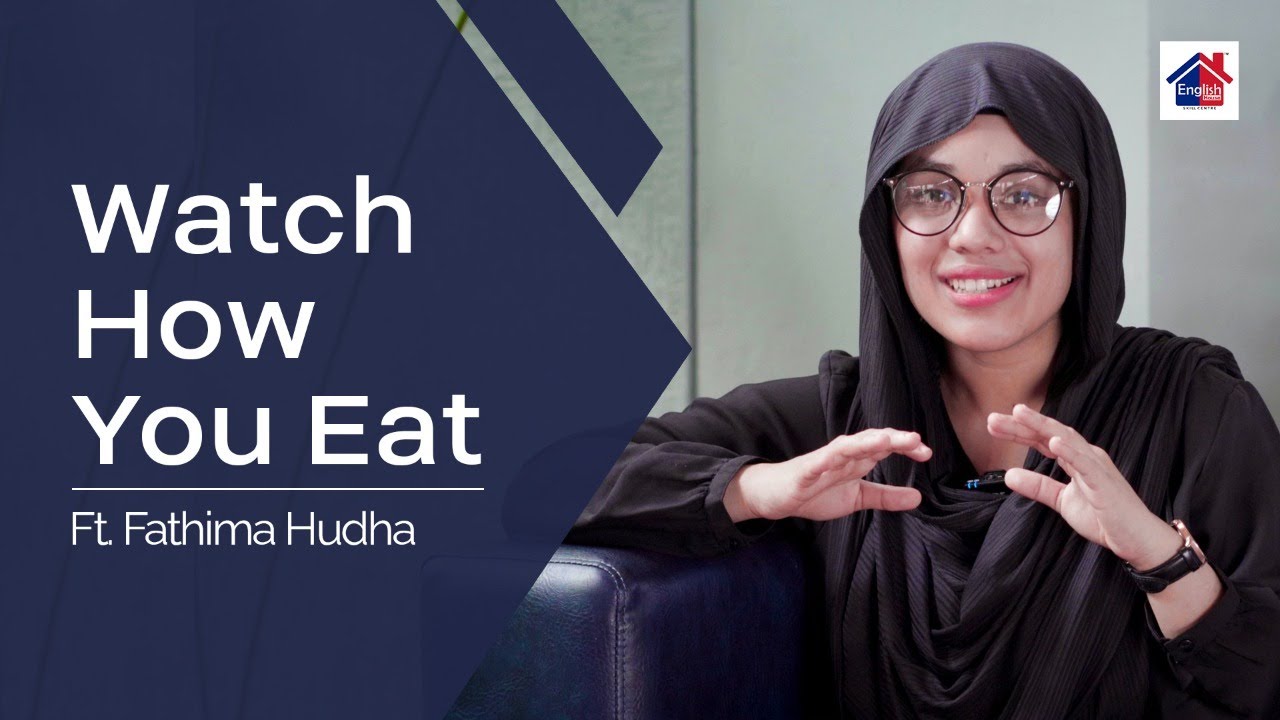 Watch How You Eat | English House