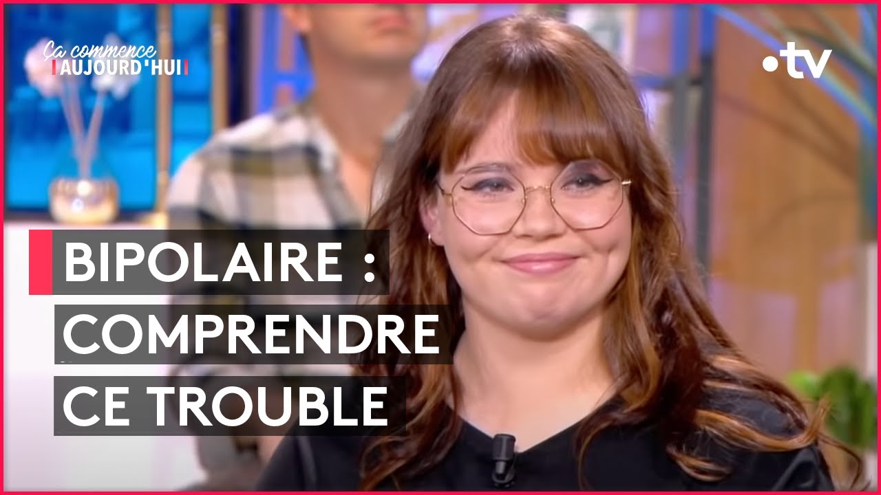 Troubles bipolaires : apprendre à vivre avec - Ça commence aujourd'hui
