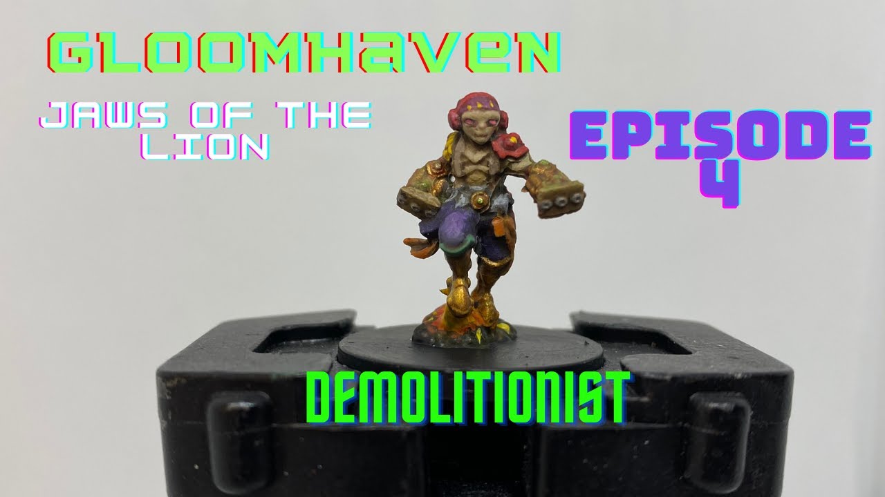 Episode 4: Gloomhaven Jaws of the Lion how to Paint the Demolitionist