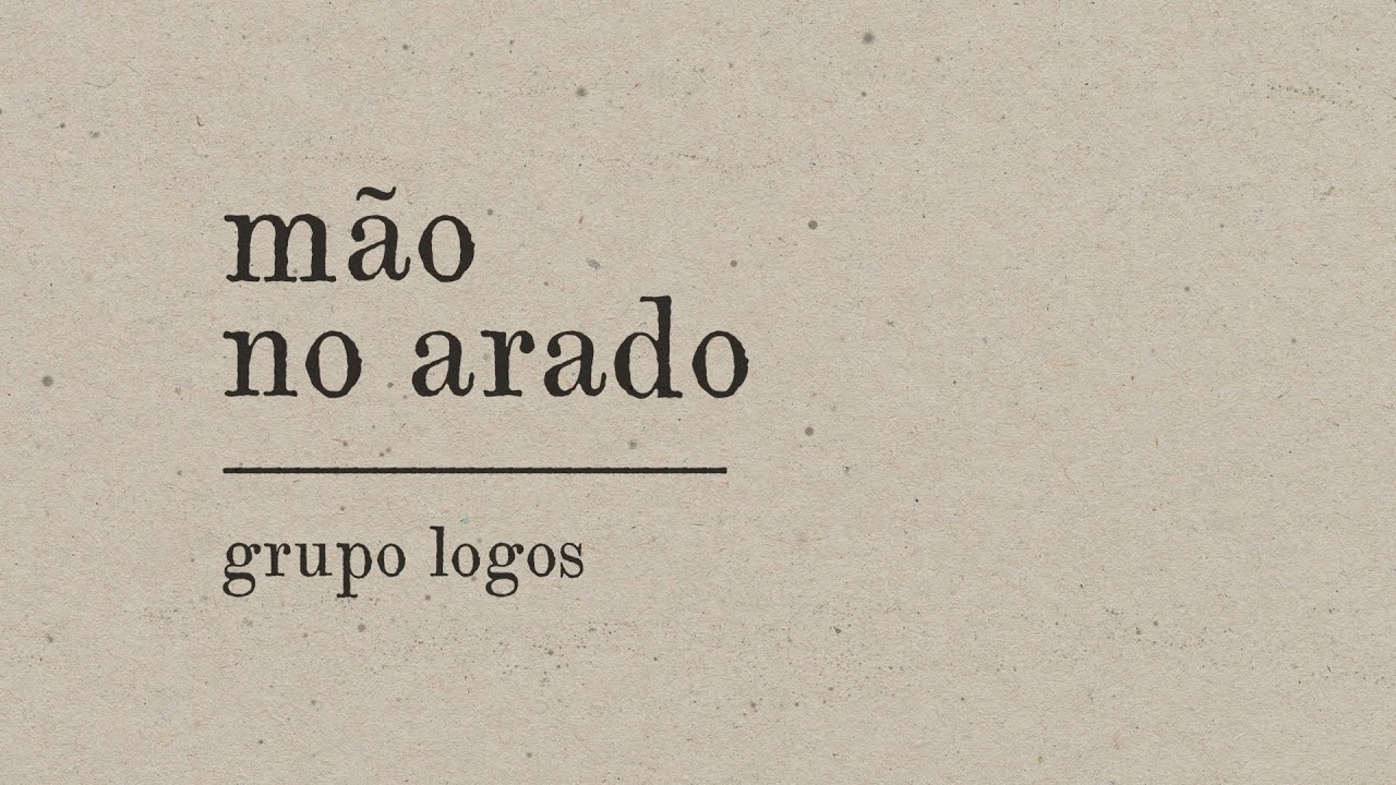 Músicas do Ático | Mão no arado [Grupo Logos]