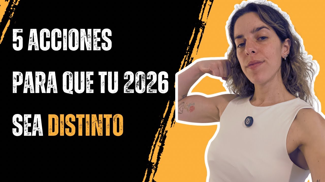 Empezá hoy: 5 acciones para que tu 2026 sea distinto