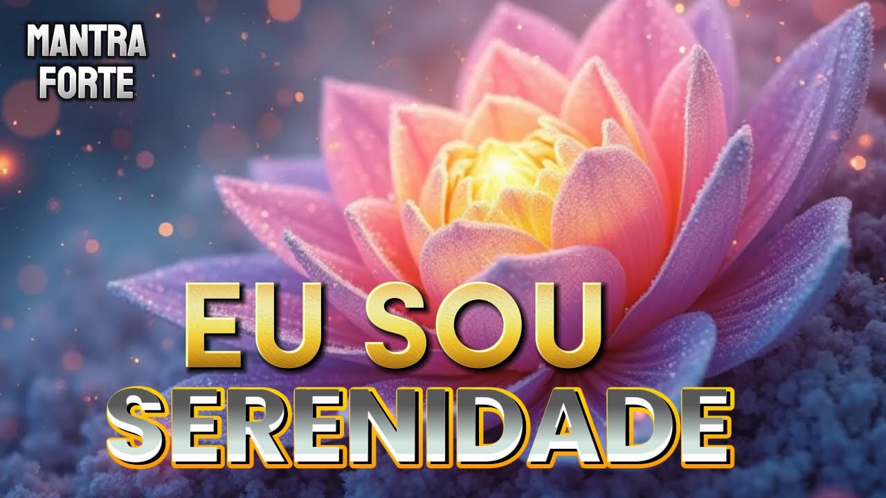 🌟 MANTRA EU SOU PARA PAZ INTERIOR ABSOLUTA, SERENIDADE, RELAXAMENTO, EQUILIBRIO EMOCIONAL, LUZ