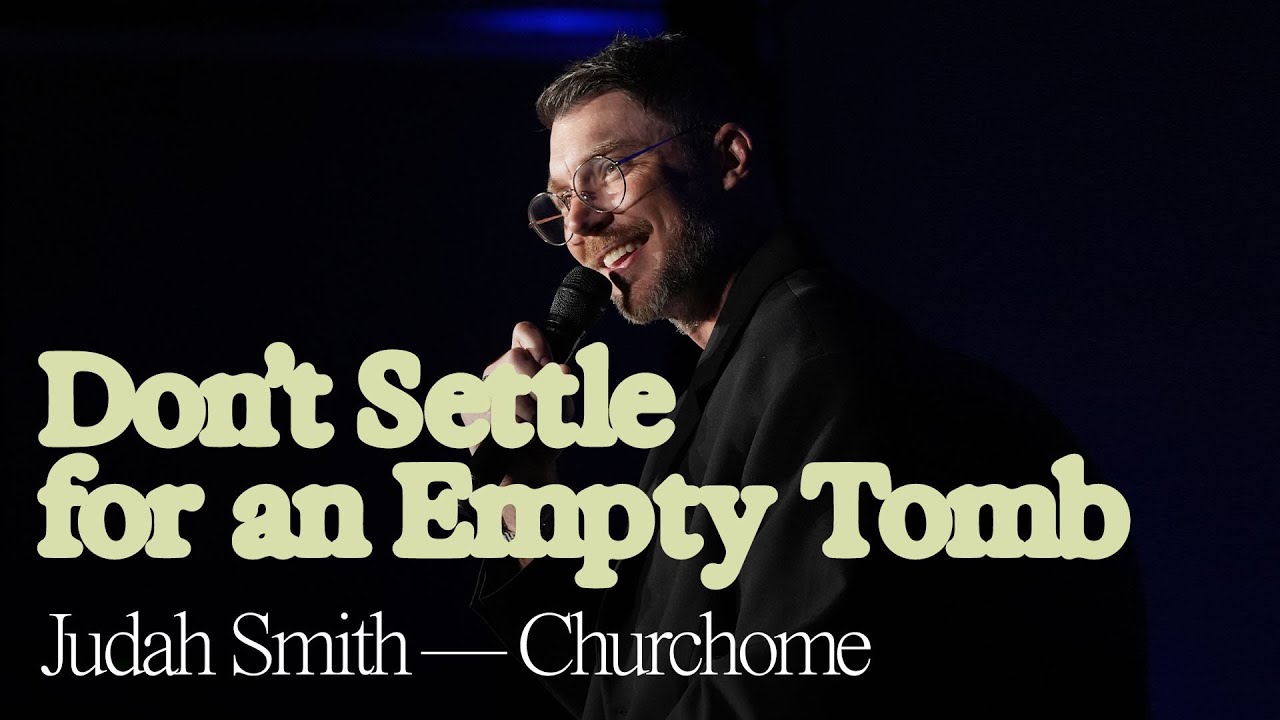 Churchome Experience Seattle | Don&rsquo;t Settle for an Empty Tomb | Judah Smith