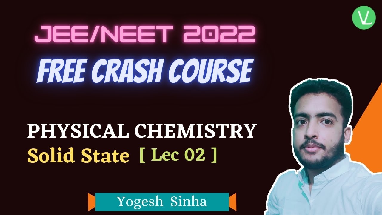 Lec 02 -  Crystalline and Amorphous Solid | Solid State |  Class 12 Chemistry | JEE/NEET 2022