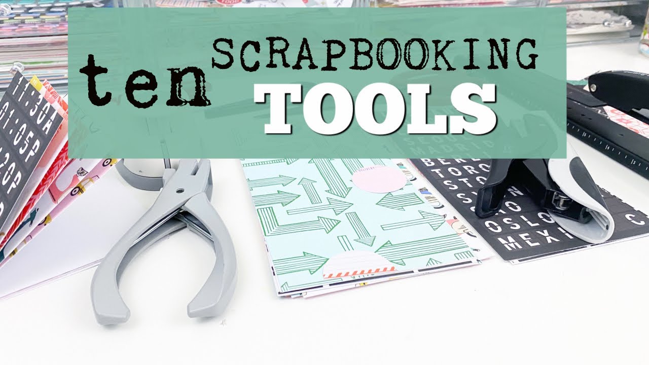 10 Scrapbooking tools you need!