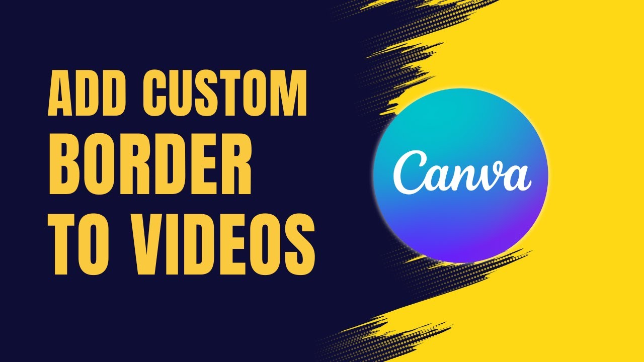 How to Add Custom Borders to Videos in Canva