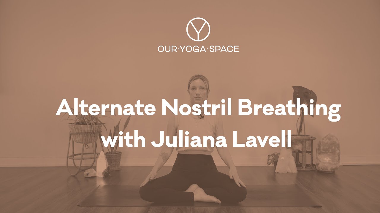 Alternate Nostril Breathing | Juliana Lavell | Our Yoga Space