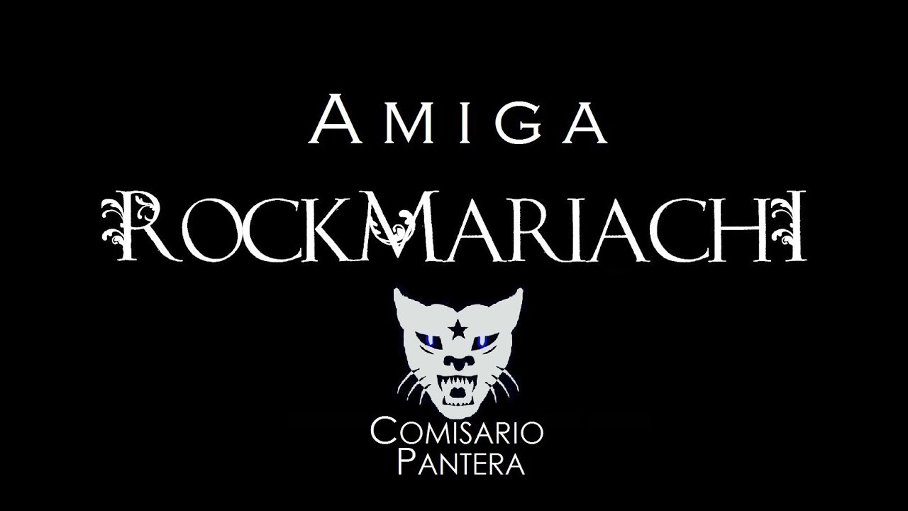 Amiga - Comisario Pantera (Mariachi Cover) by RockMariachi