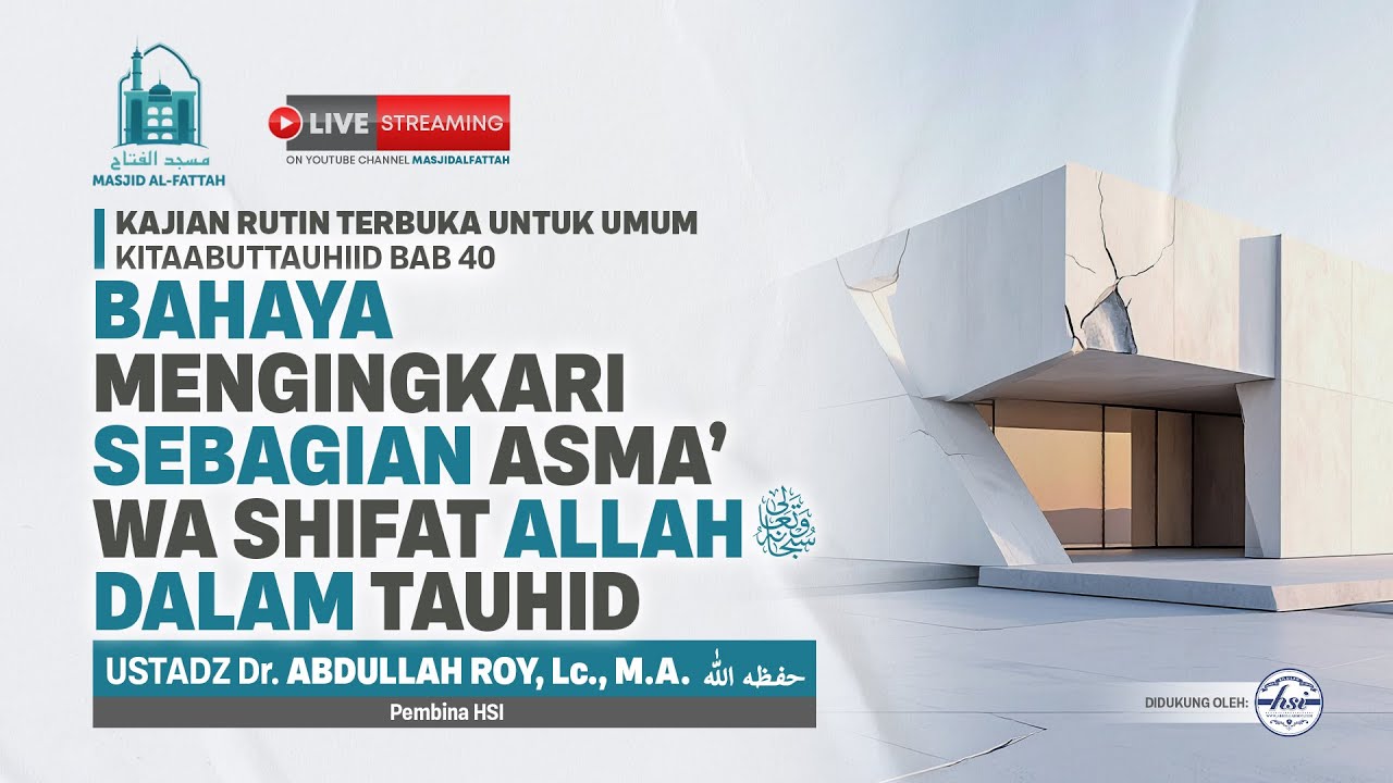 40. Bahaya Mengingkari Sebagian Asma' Wa Shifat Allah dalam Tauhid - Ustadz Dr. Abdullah Roy, M.A
