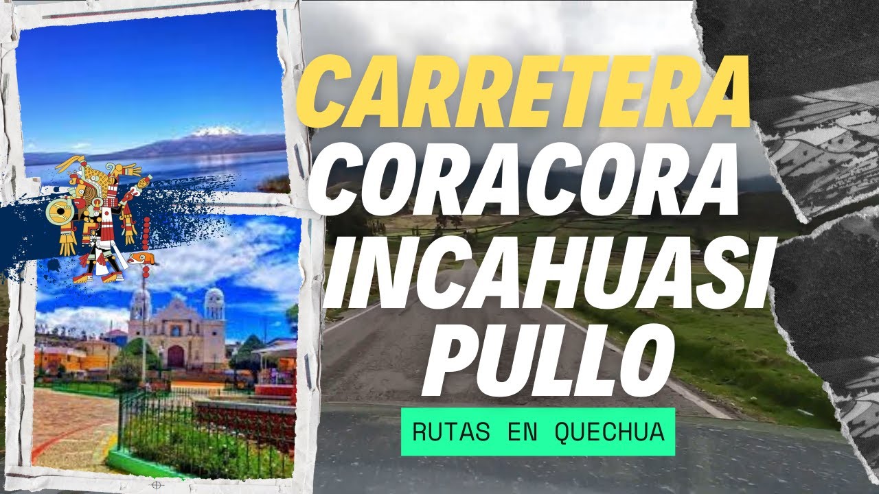 [CARRETERA] De CORACORA a PULLO por las Rutas de INCAHUASI en Parinacochas-Ayacucho - Ruta Mágica