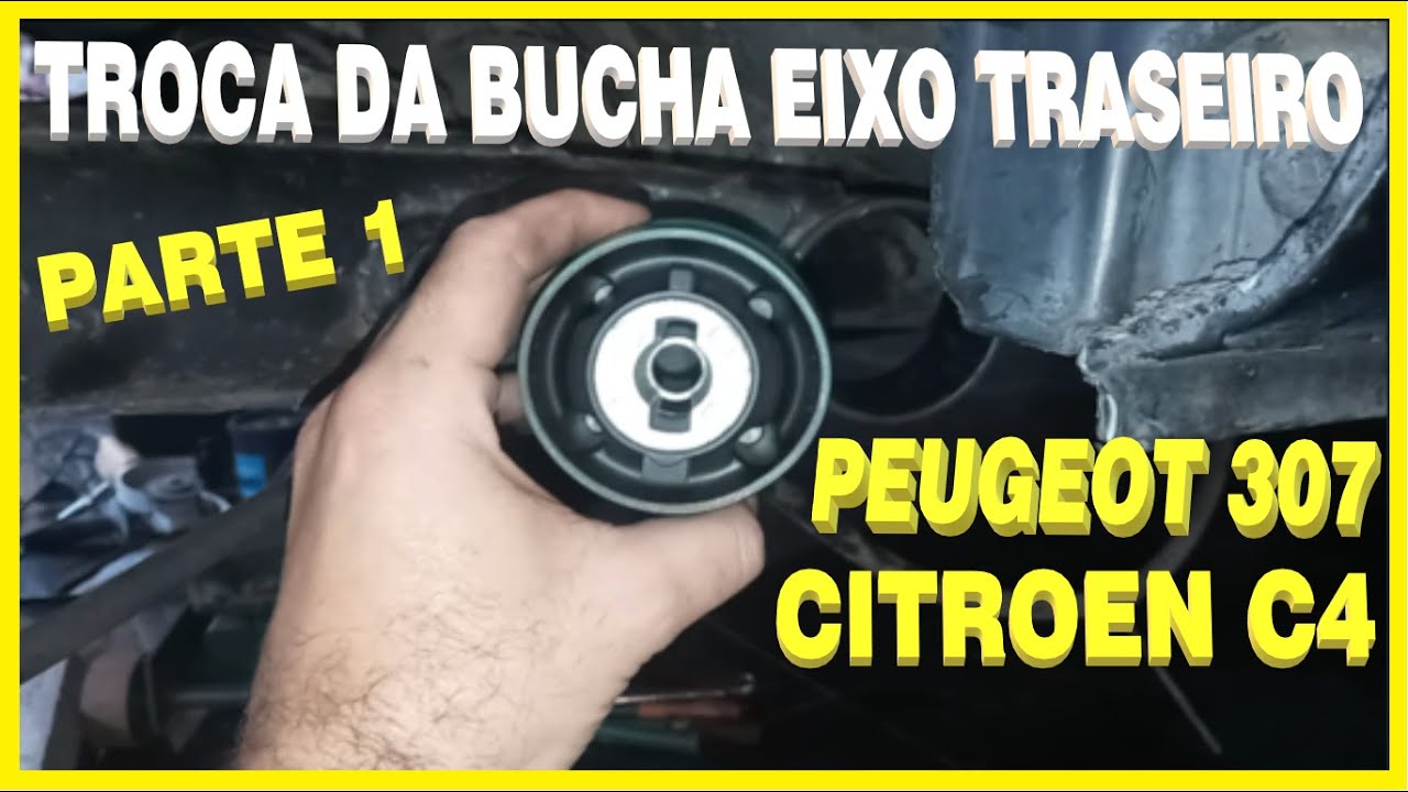 Como Trocar E Instalar Bucha Do Eixo Traseiro Peugeot 307, Cirtroen C4 Pallas Parte.1