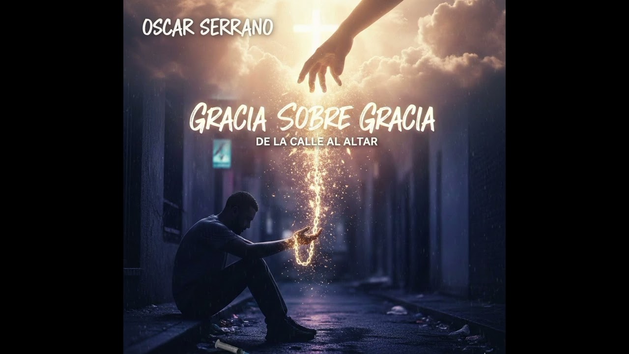 Gracia sobre gracia (de la calle al altar)  - Oscar Serrano 