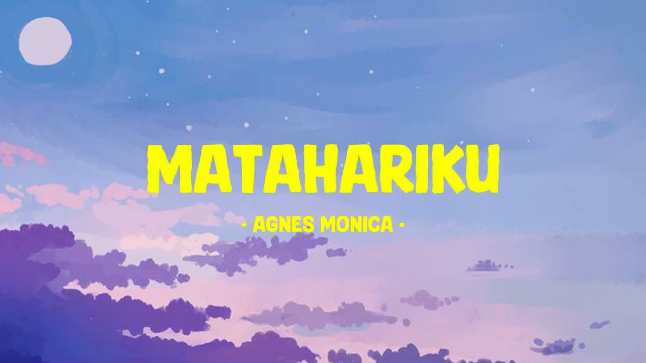 agnes monica - matahariku 