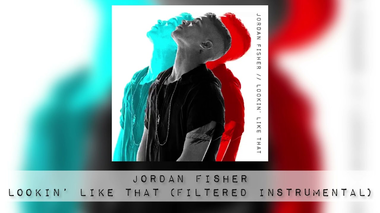 Jordan Fisher - Lookin’ Like That (Filtered Instrumental)