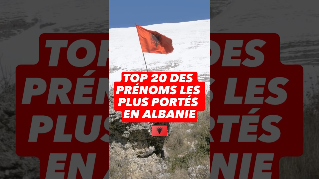 TOP 20 PR&Eacute;NOMS LES PLUS PORT&Eacute;S EN ALBANIE 🇦🇱 #shorts #albanie #albania #pr&eacute;nom