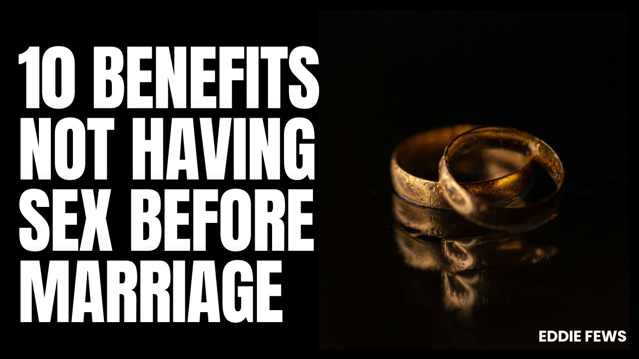 10 Benefits Of Not Having Sex Before Marriage