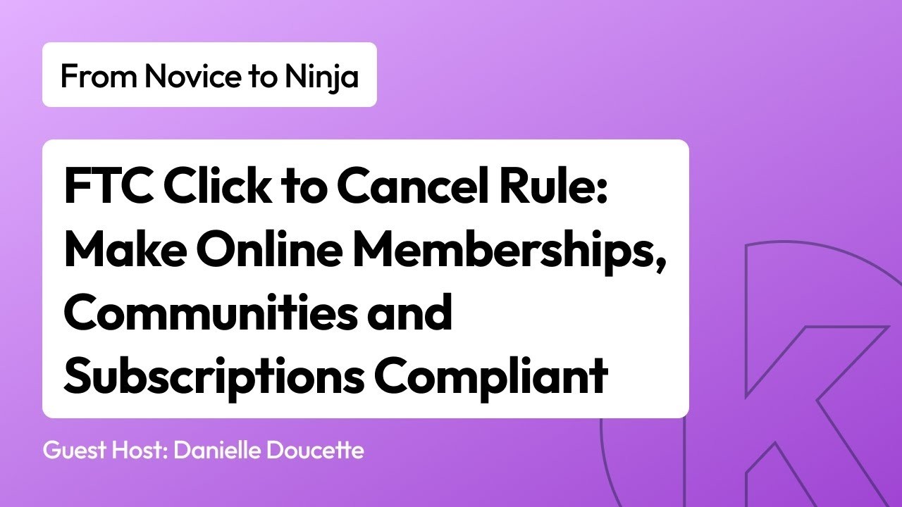 FTC Click to Cancel Rule  Make Online Memberships, Communities and Subscriptions Compliant