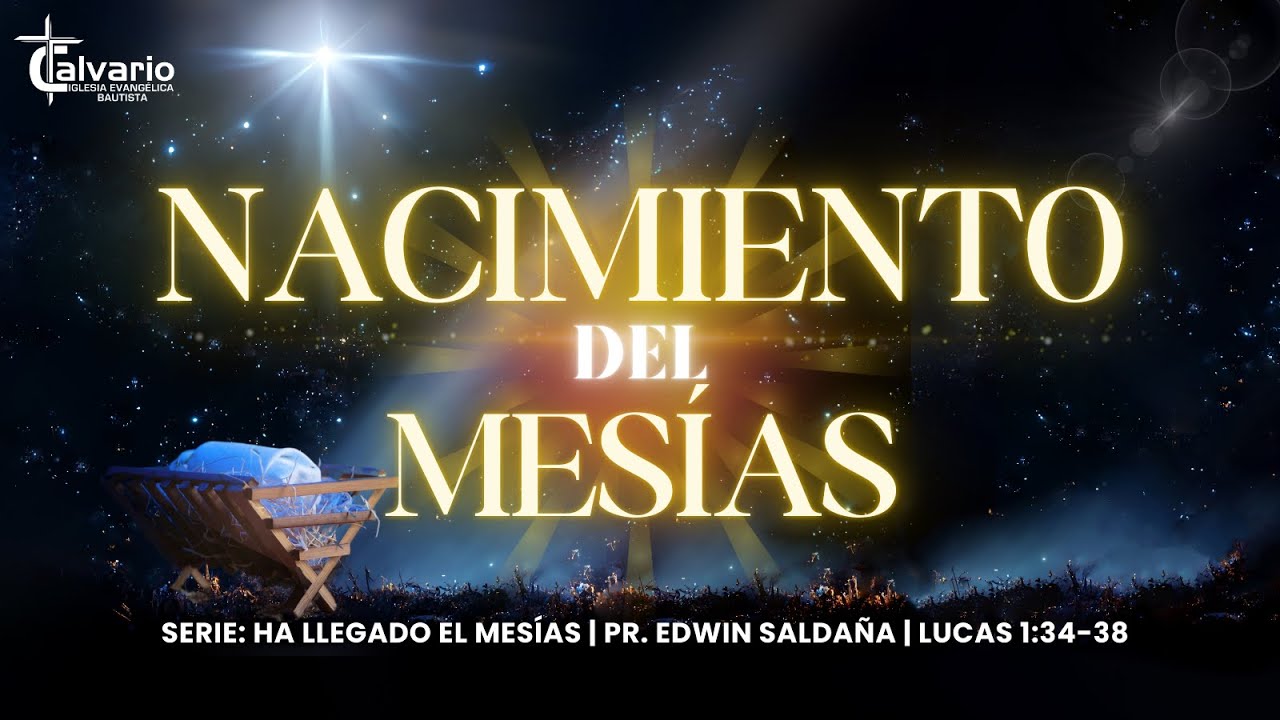 NACIMIENTO DE JESÚS | Lucas 1:34-38 | Pr. Edwin Stanley Saldaña | MENSAJES DE NAVIDAD