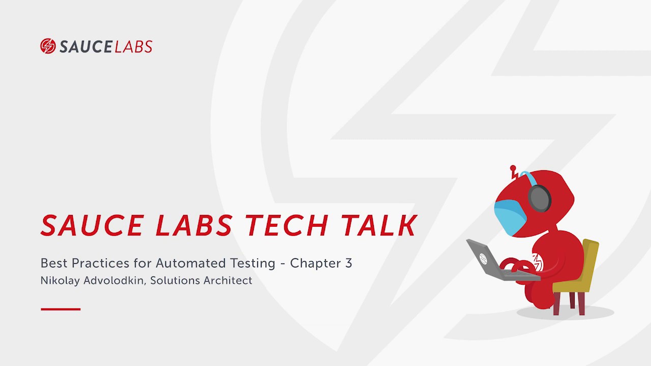 Sauce Labs Tech Talk   Best Practices for Automated Testing Chapter 3